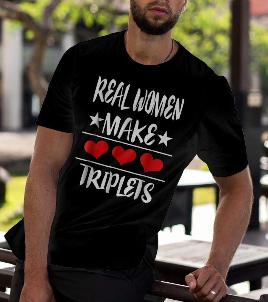 Real Women Make Triplets Three Hearts T-Shirt