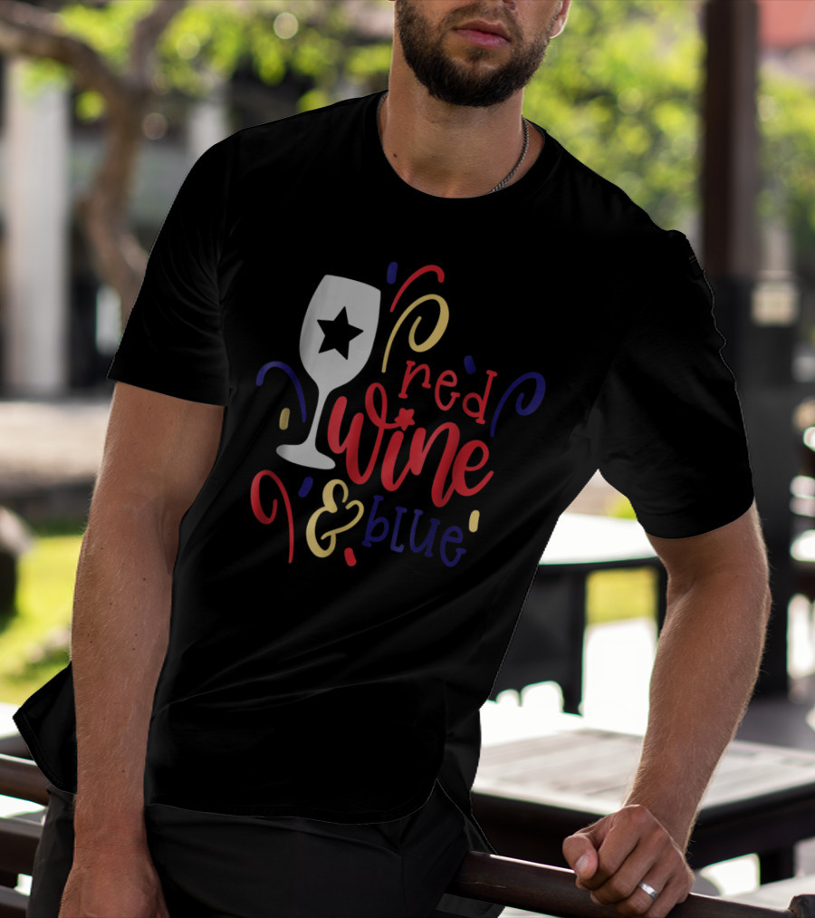 Red Wine And Blue Star Glass July Fourth Mom Wife T-Shirt