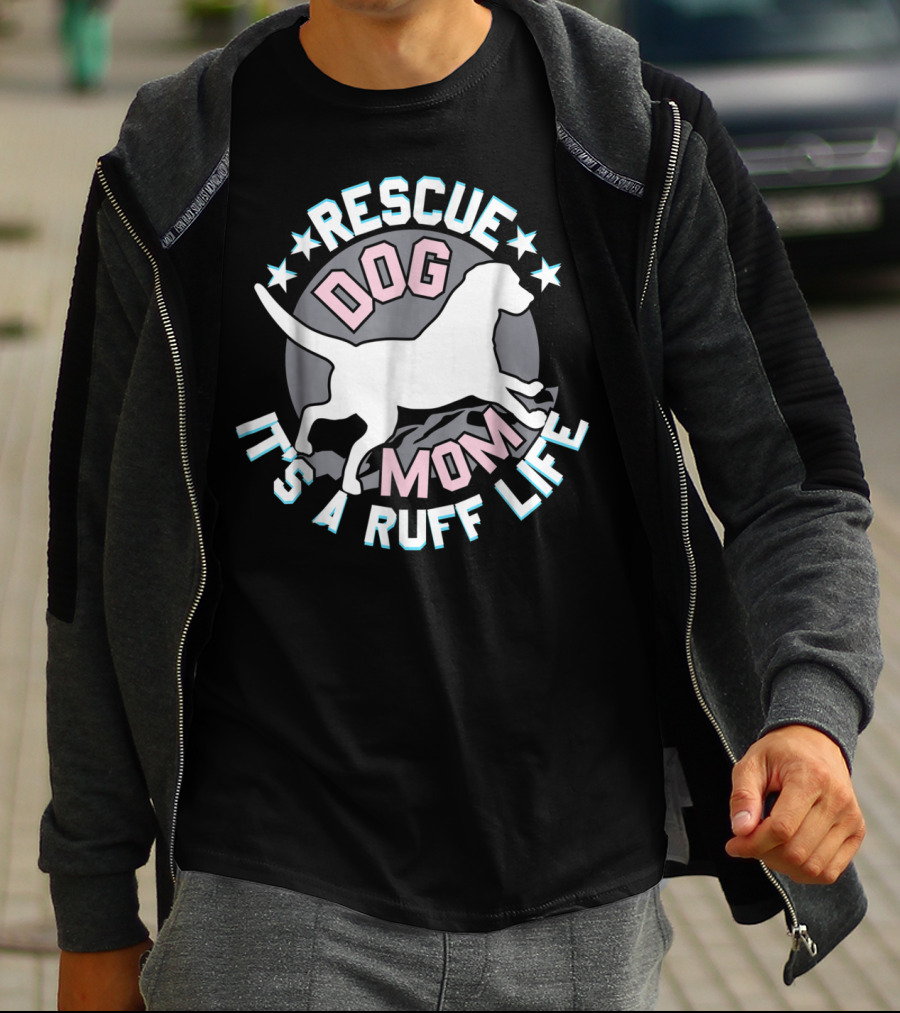 RESCUE DOG MOM IT'S A RUFF LIFE T-Shirt