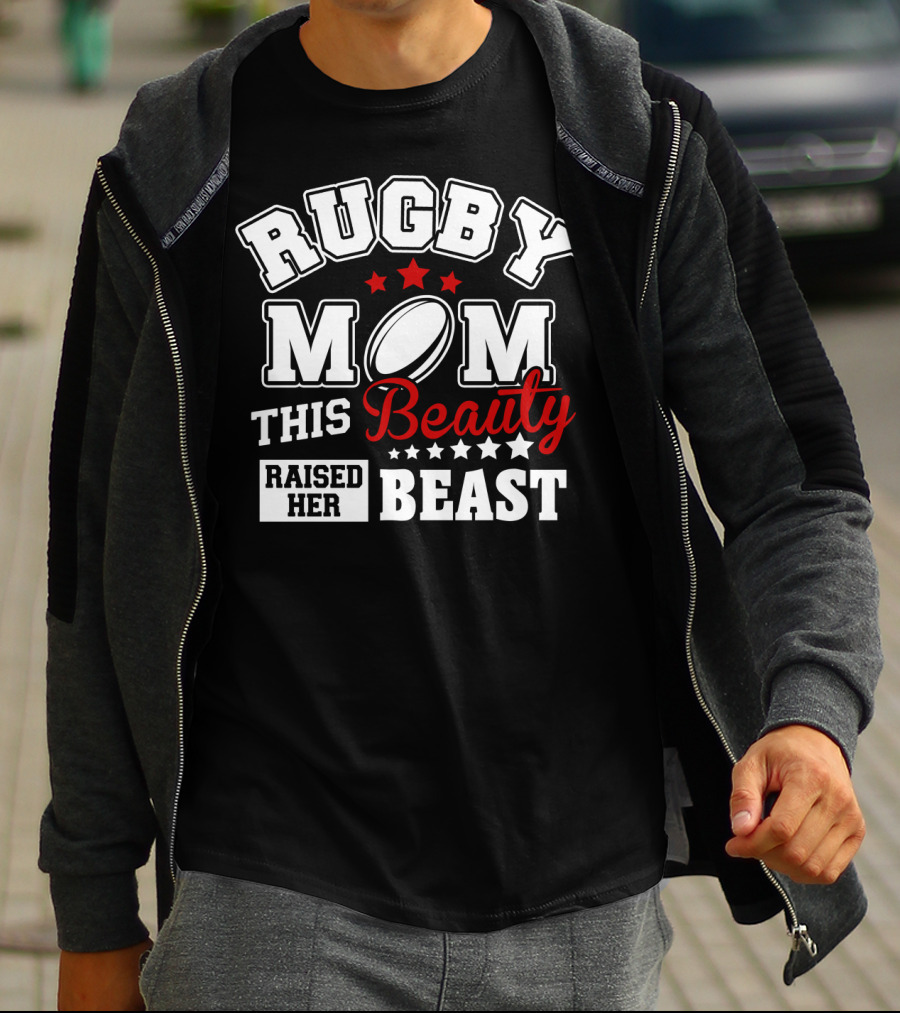 Rugby Mom This Beauty Raised Her Beast Rugby Ball Stars T-Shirt