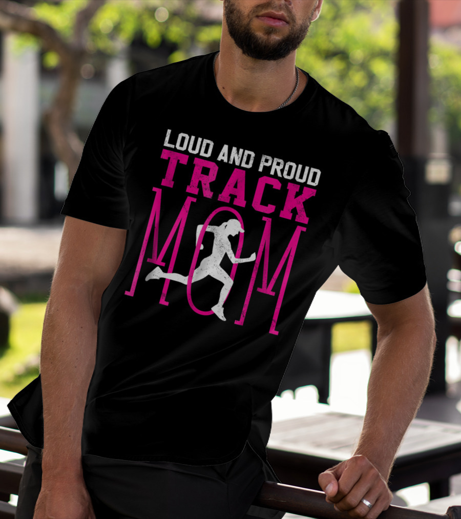 Loud And Proud Track Mom Running Enthusiast T-Shirt