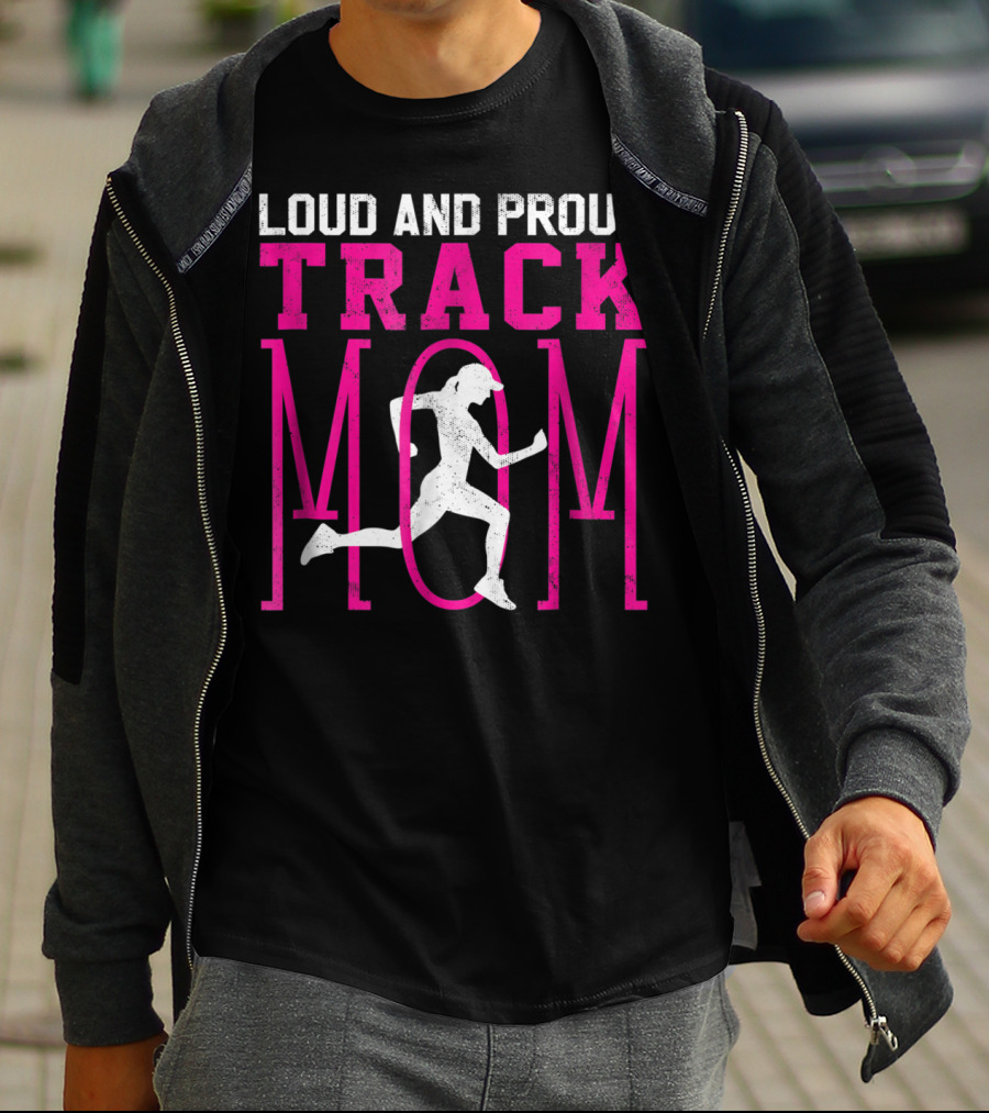 Loud And Proud Track Mom Running Enthusiast T-Shirt