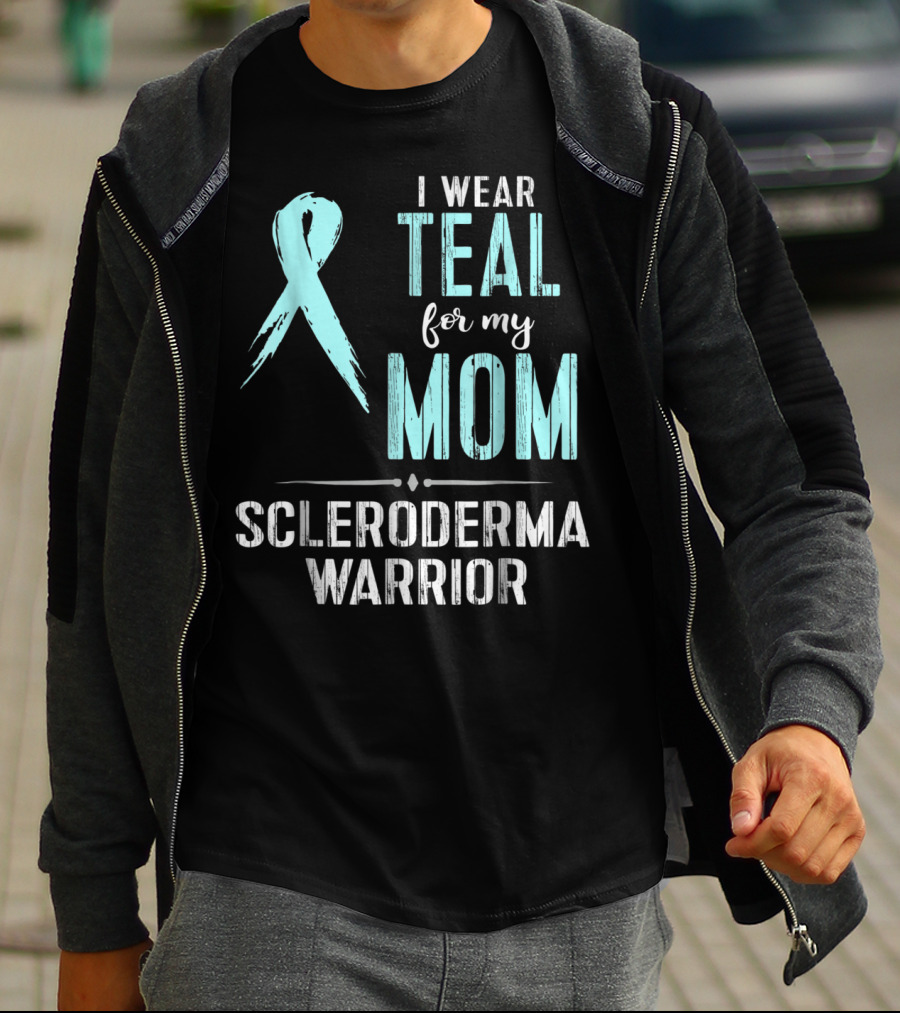 I Wear Teal For My Mom Scleroderma Warrior T-Shirt