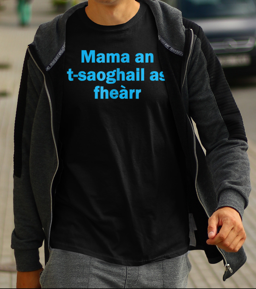 Mama An T-saoghail As Fheàrr Scots Gaelic Scottish Worlds Best T-Shirt