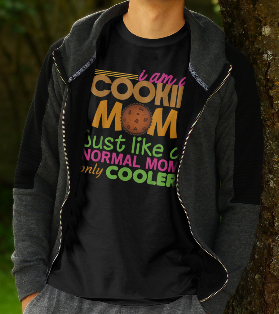 I Am A Cookie Mom Just Like A Normal Mom Only Cooler T-Shirt