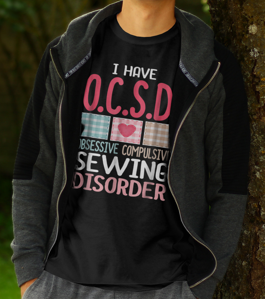 I Have O.C.S.D. Obsessive Compulsive Sewing Disorder Nana T-Shirt