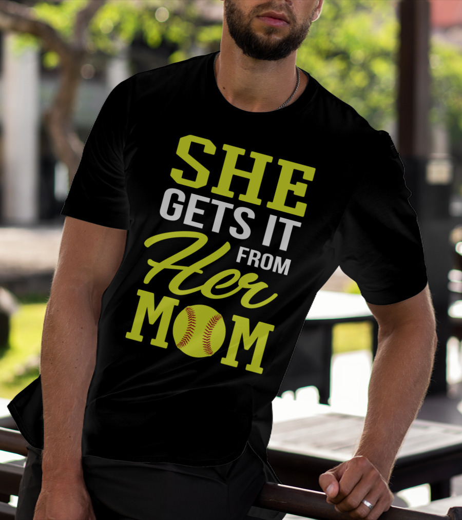 She Gets It From Her Mom Softball Funny Mom And Daughter Matching Sports T-Shirt