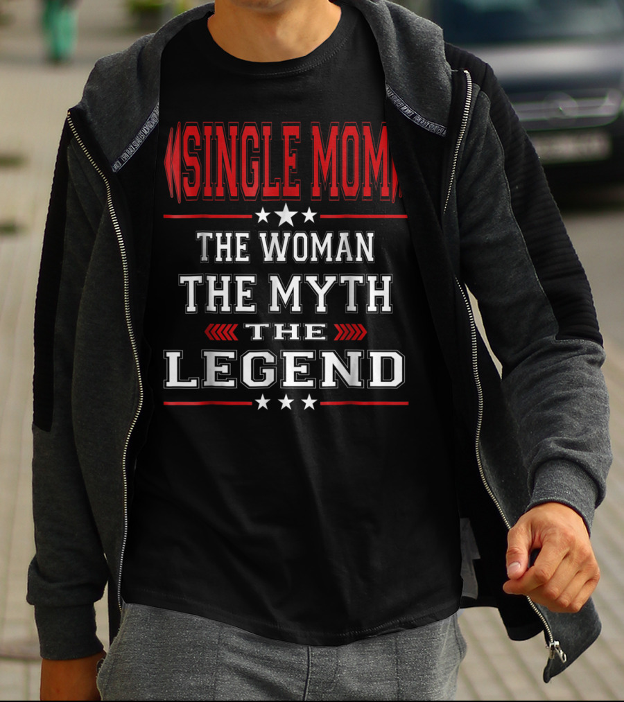 SINGLE MOM The Woman The Myth The Legend T-Shirt