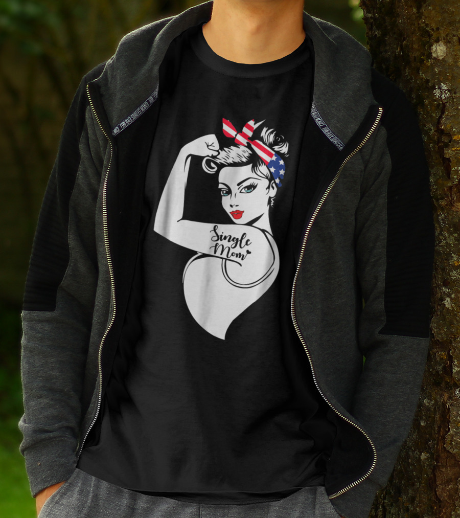 Single Mom Unbreakable Strong Women With Patriotic Rosie The Riveter T-Shirt