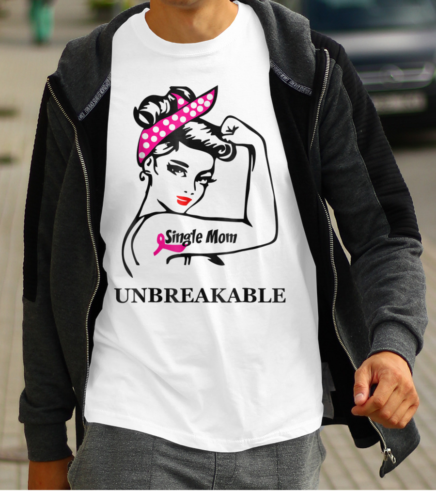 Single Mom Unbreakable Rosie The Riveter Breast Cancer Awareness T-Shirt