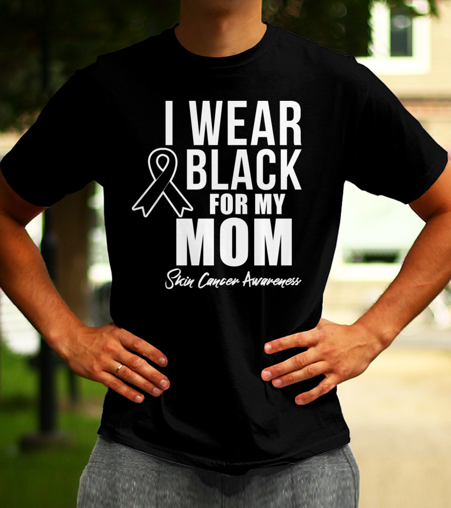 I Wear Black For My Mom Skin Cancer Awareness T-Shirt