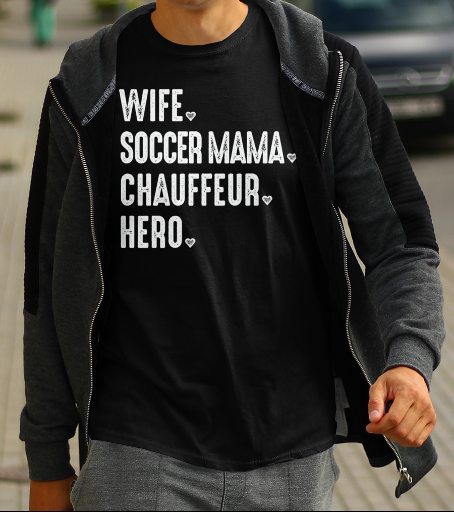 Wife Soccer Mama Hero Chauffeur T-Shirt