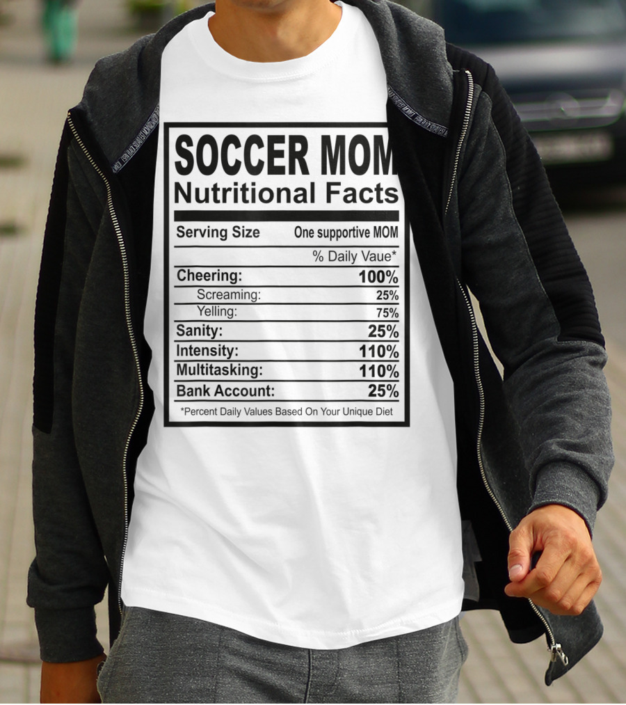 Soccer Mom Nutritional Facts Cheering Screaming Yelling Sanity Intensity Multitasking Bank Account T-Shirt