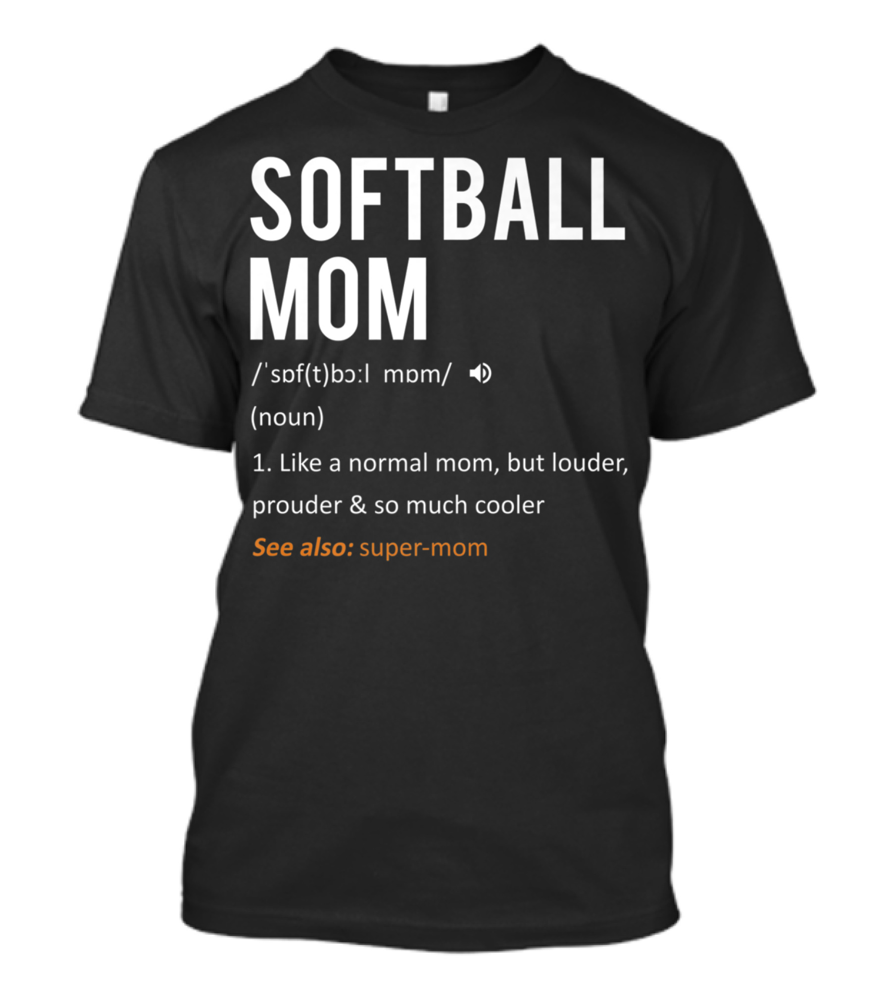 SOFTBALL MOM Like A Normal Mom But Louder And Prouder Sons65 T-Shirt