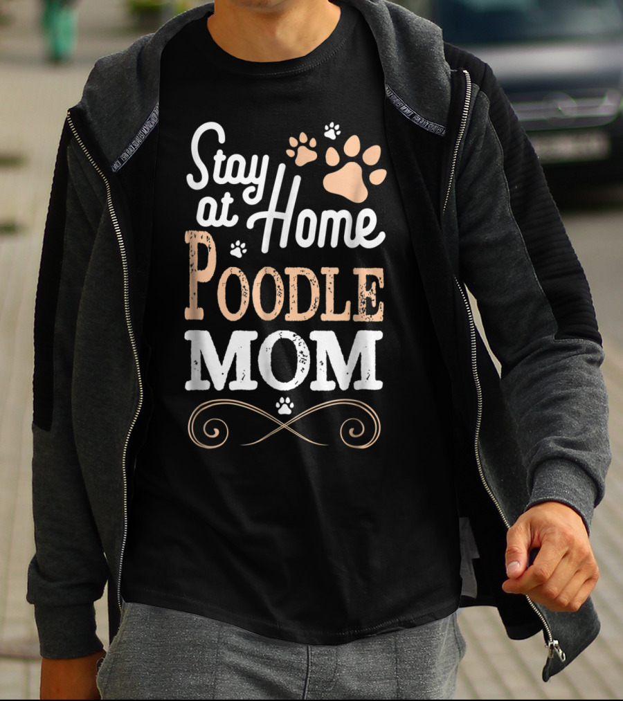 Stay At Home Poodle Mom T-Shirt