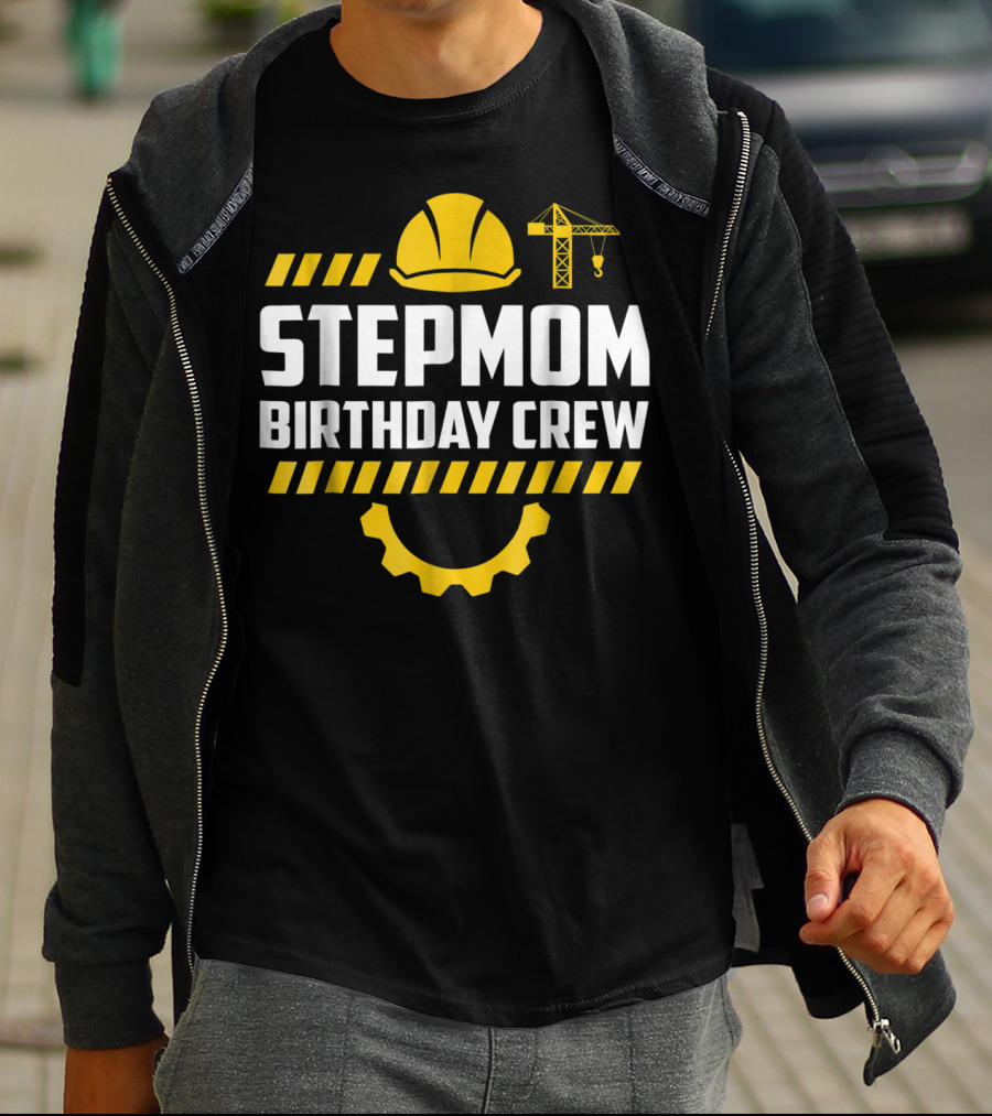 Stepmom Birthday Crew Construction Hard Hat And Crane T-Shirt