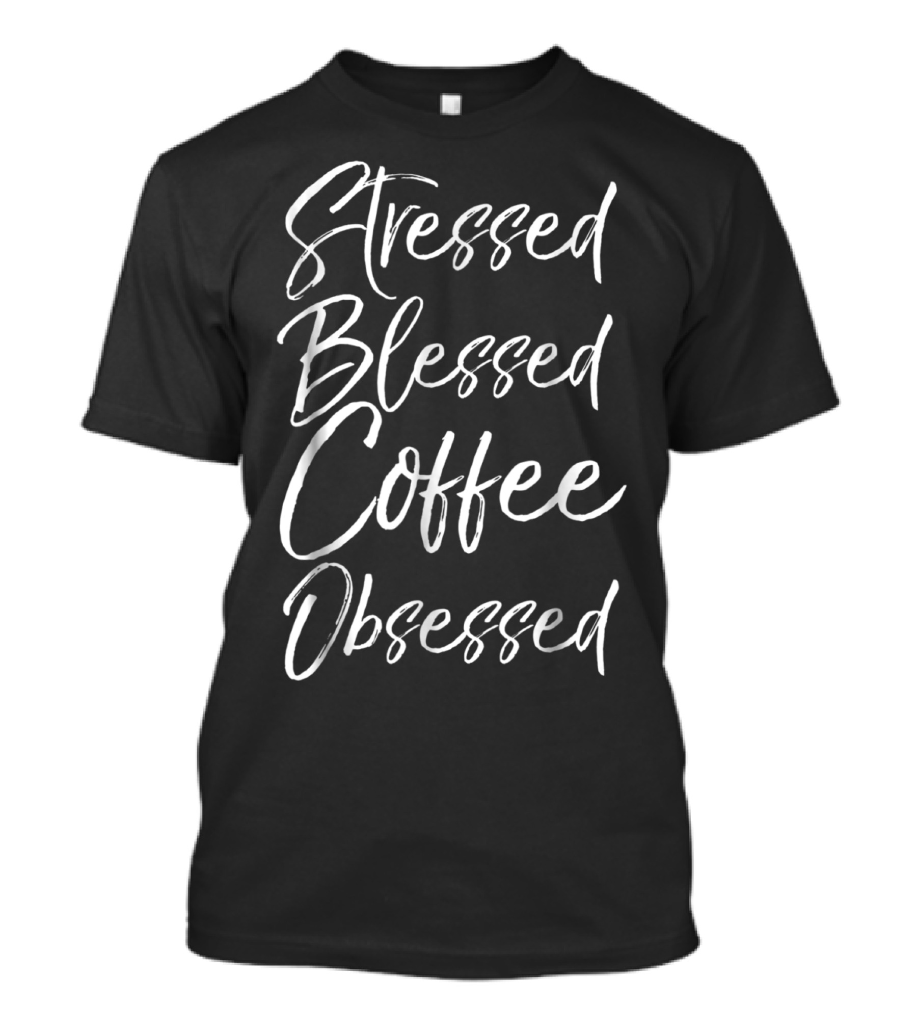Stressed Blessed Coffee Obsessed Christian Mom Funny T-Shirt