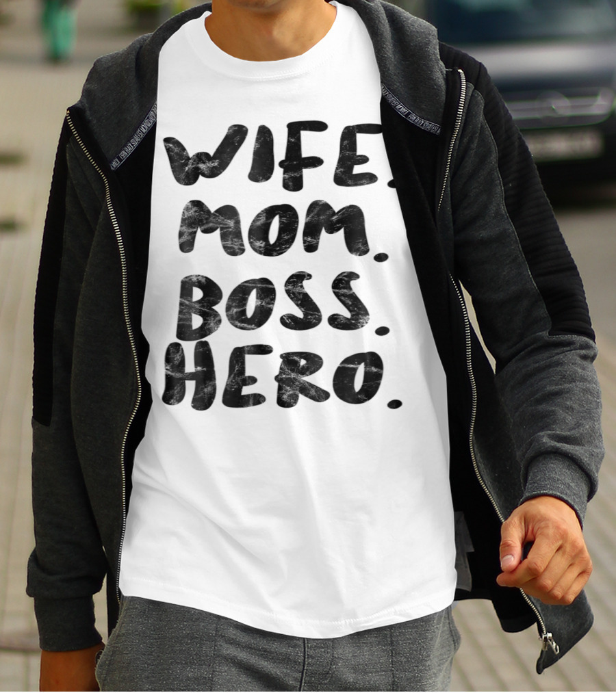 Wife Mom Boss Hero Inspirational Message T-Shirt