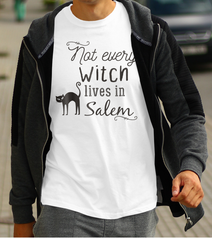 Not Every Witch Lives In Salem Funny Witch Mom Halloween T-Shirt