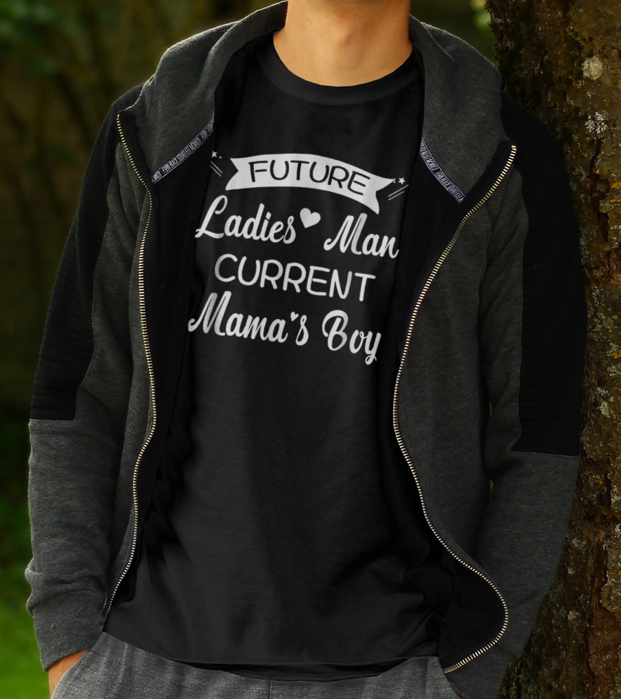 Future Ladies Man Current Mama's Boy T-Shirt