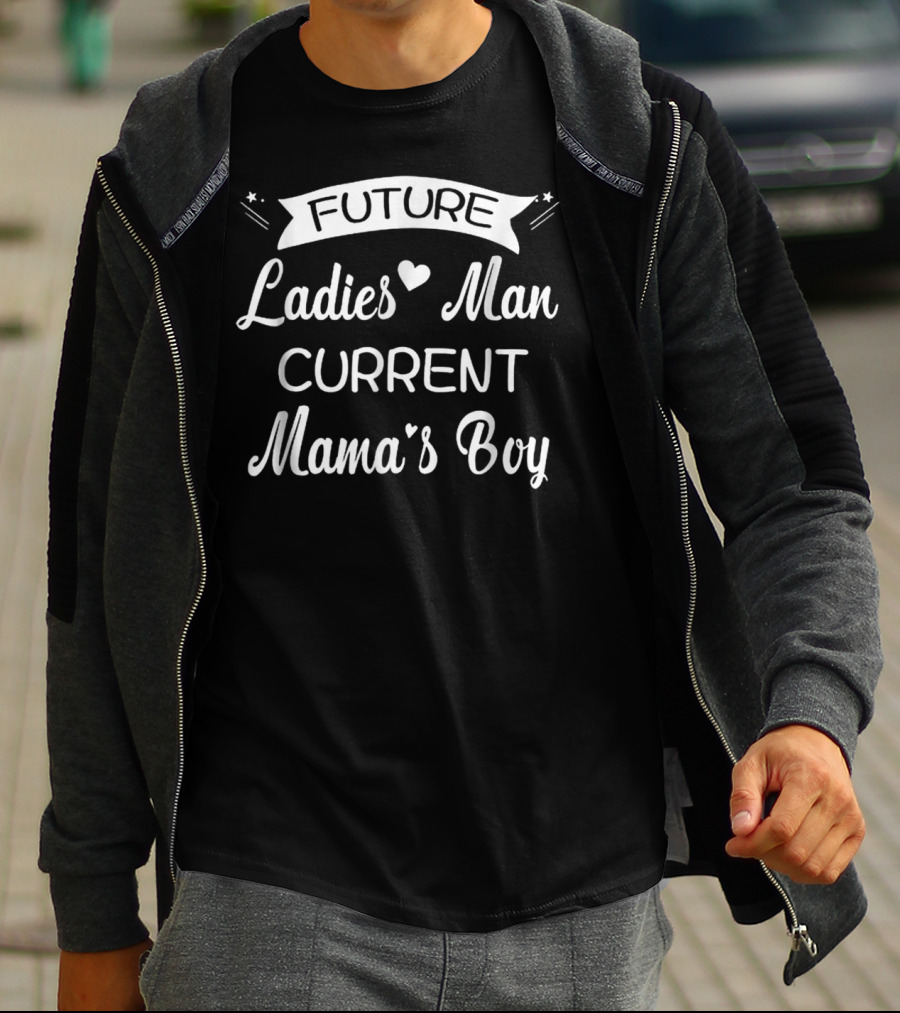 Future Ladies Man Current Mama's Boy T-Shirt