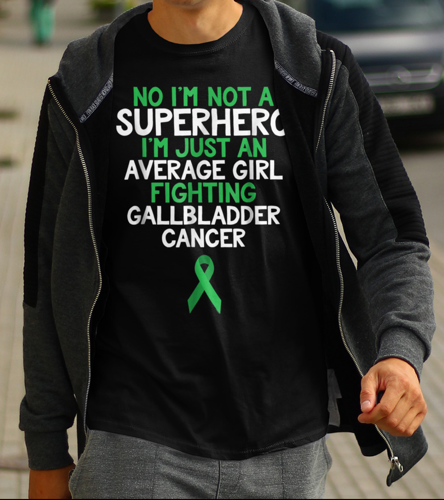 No I'm Not A Superhero I'm Just An Average Girl Fighting Gallbladder Cancer T-Shirt