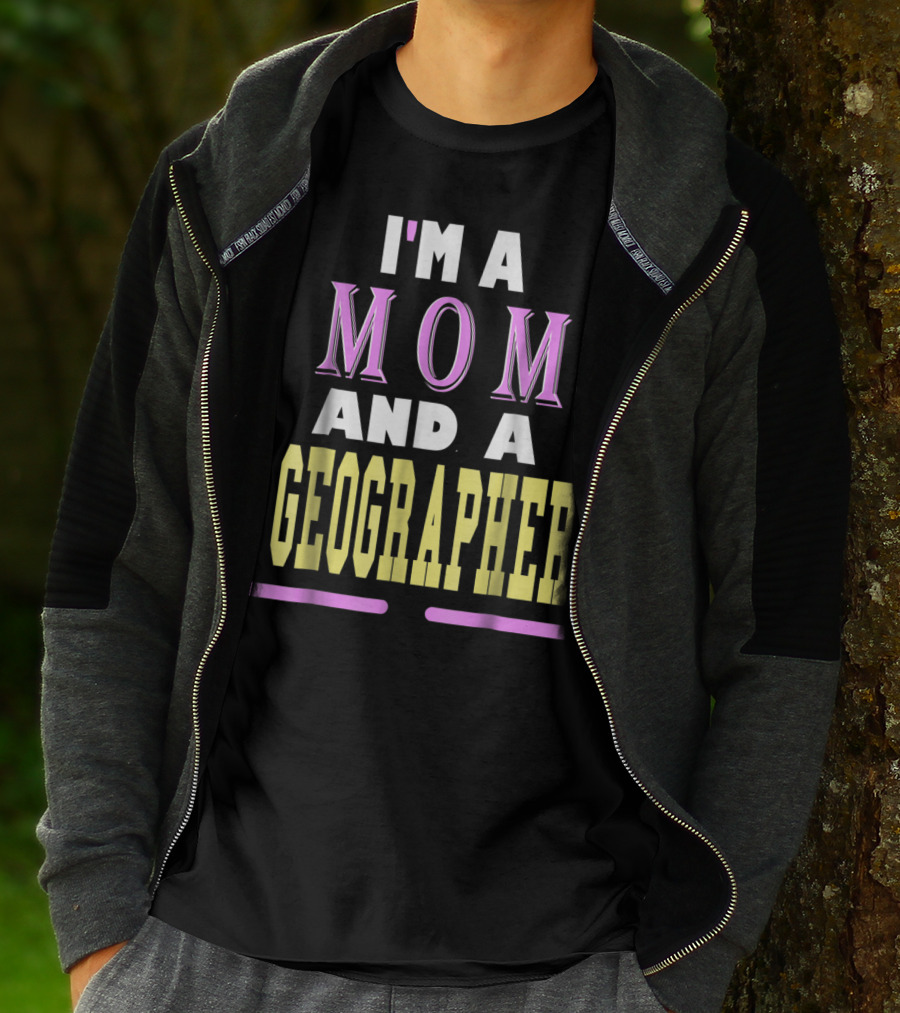 I'm A Mom And A Geographer T-Shirt