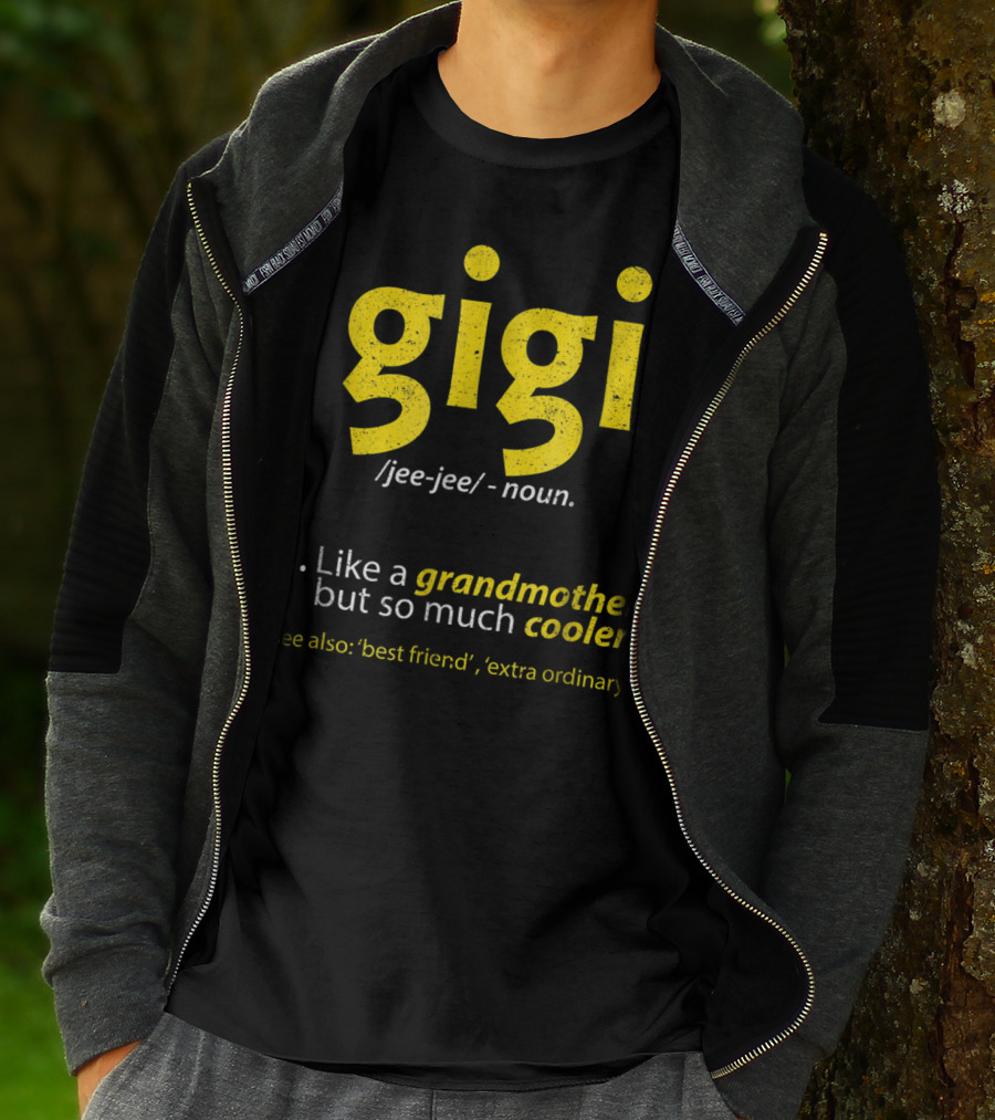 Gigi Definition Like A Grandmother But So Much Cooler Best Friend Extra Ordinary T-Shirt