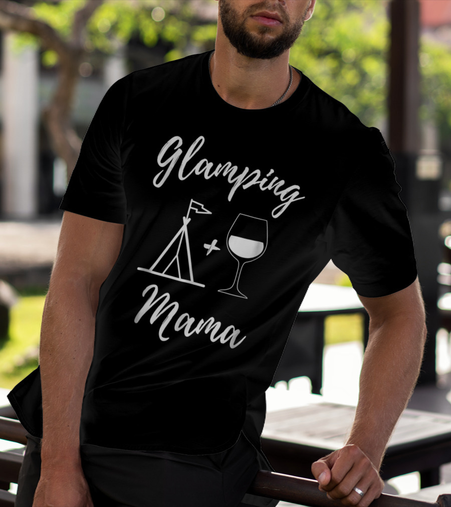 Glamping Mama Tent And Wine Glass T-Shirt
