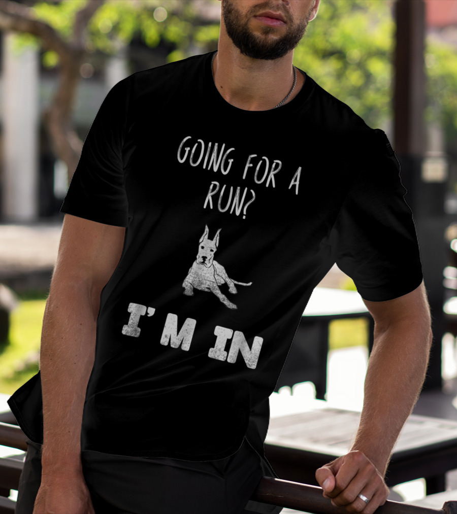 Going For A Run I'm In Dog Enthusiast Humorous Canine T-Shirt