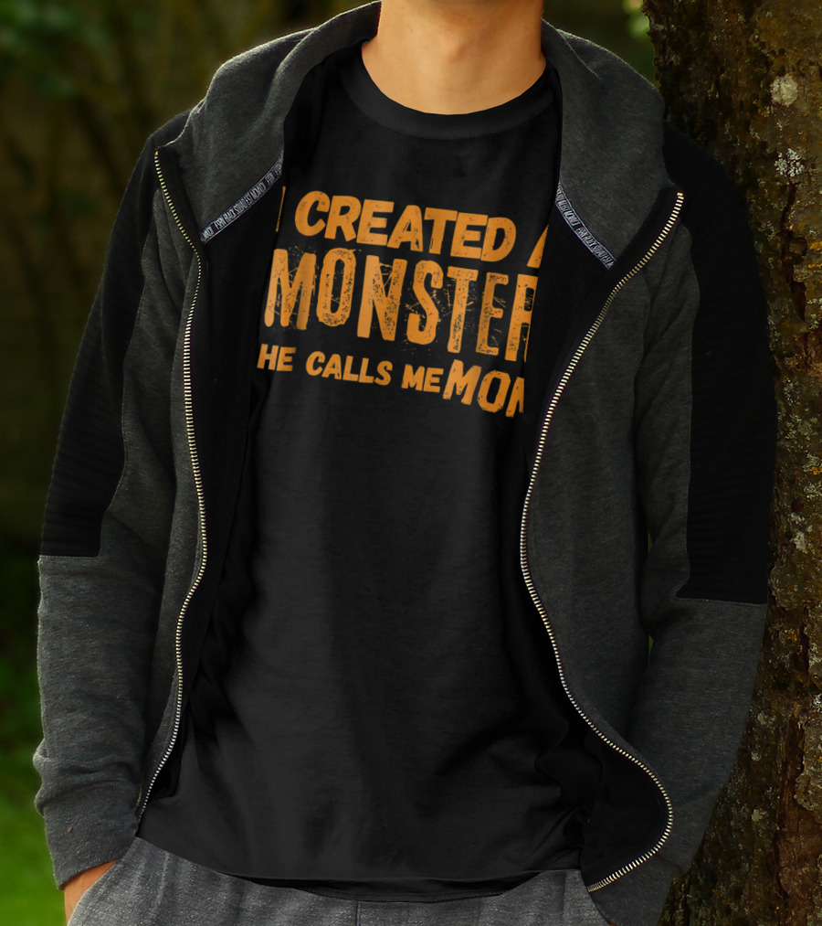 I Created A Monster He Calls Me Mom Halloween First 1st For New Mom Of Son T-Shirt