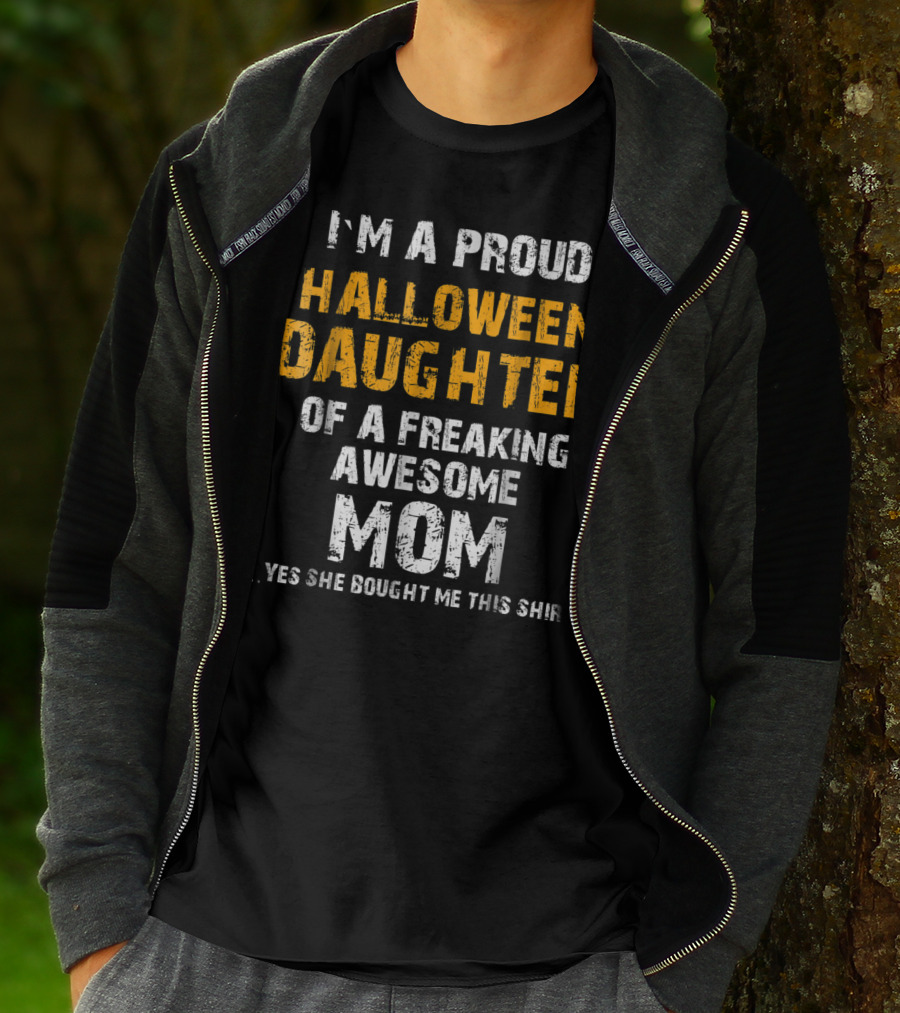 I'm A Proud Halloween Daughter Of A Freaking Awesome Mom T-Shirt