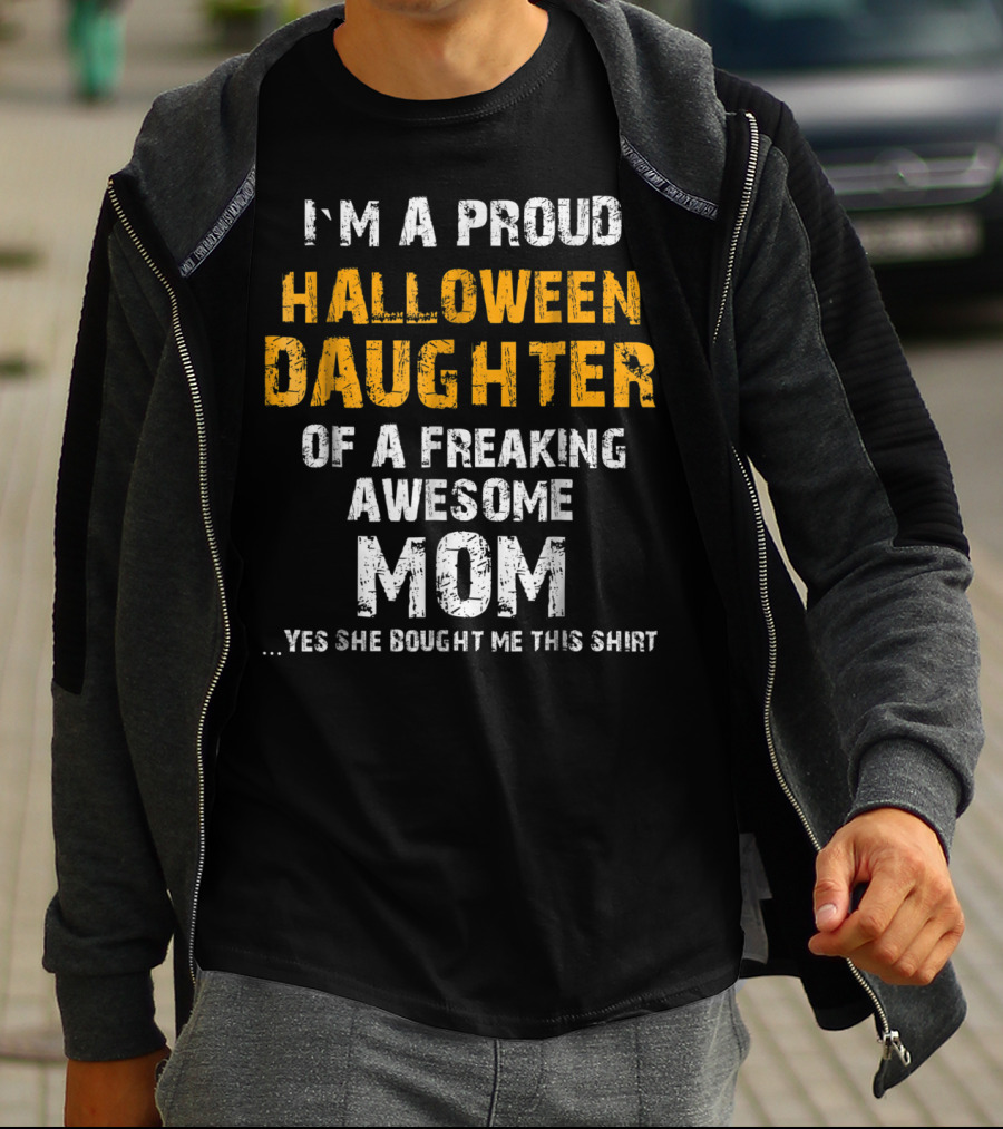 I'm A Proud Halloween Daughter Of A Freaking Awesome Mom T-Shirt