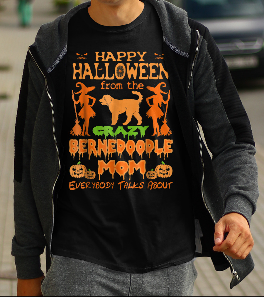 Happy Halloween From The Crazy Bernedoodle Mom Everybody Talks About T-Shirt