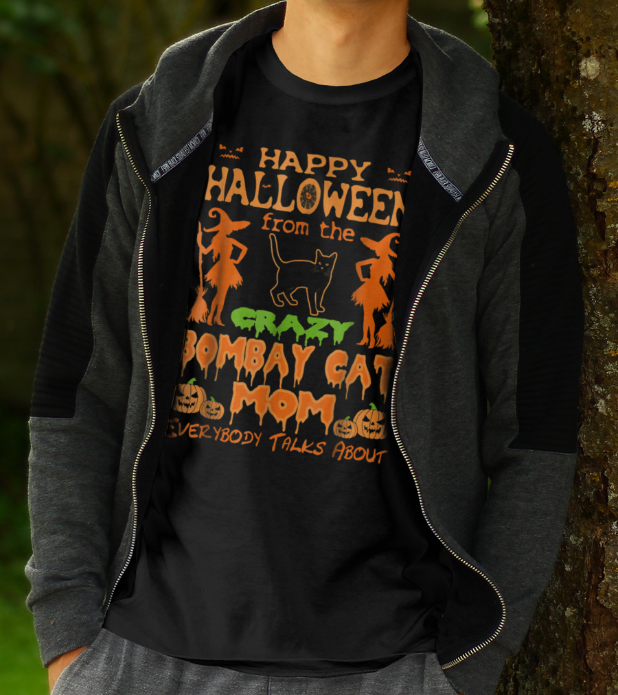 Happy Halloween From The Crazy Bombay Cat Mom Everybody Talks About T-Shirt