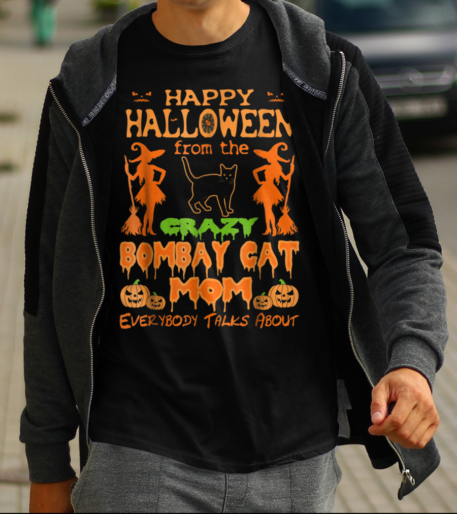 Happy Halloween From The Crazy Bombay Cat Mom Everybody Talks About T-Shirt