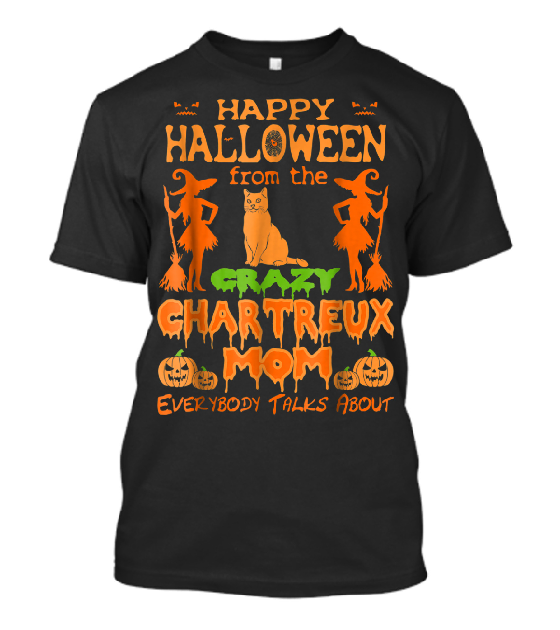 Happy Halloween From The Crazy Chartreux Mom Everybody Talks About T-Shirt