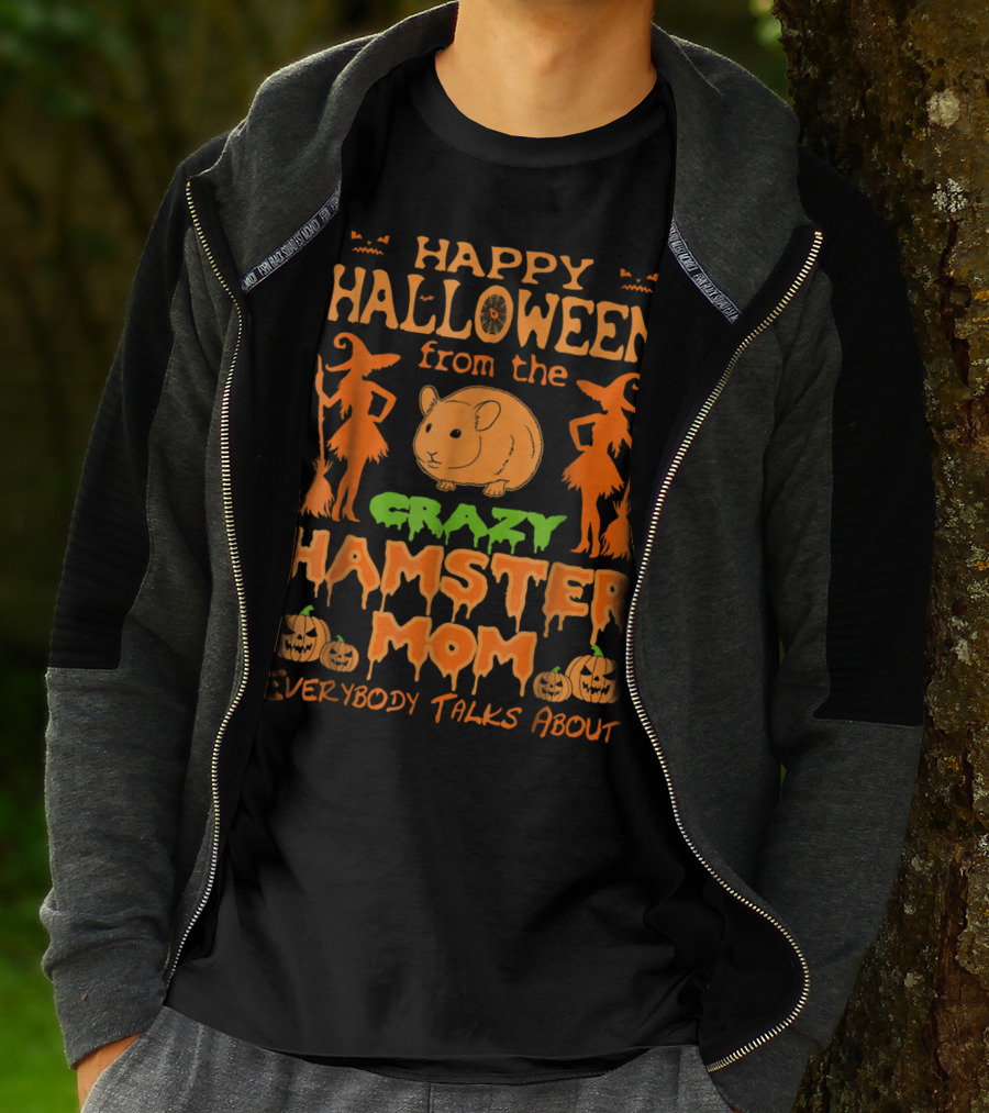 Happy Halloween From The Crazy Hamster Mom Everybody Talks About T-Shirt
