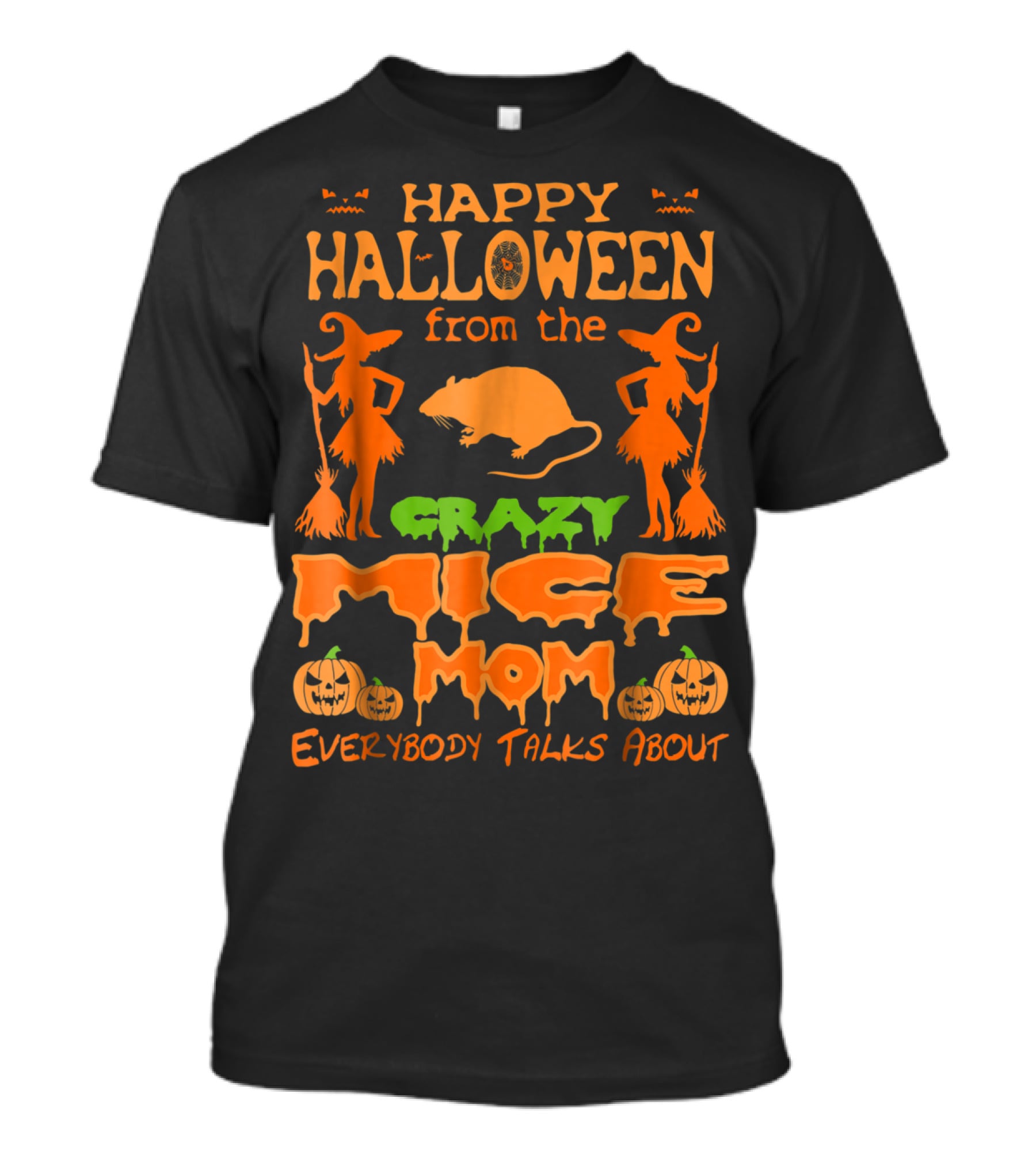 Happy Halloween From The Crazy Mice Mom Everybody Talks About T-Shirt