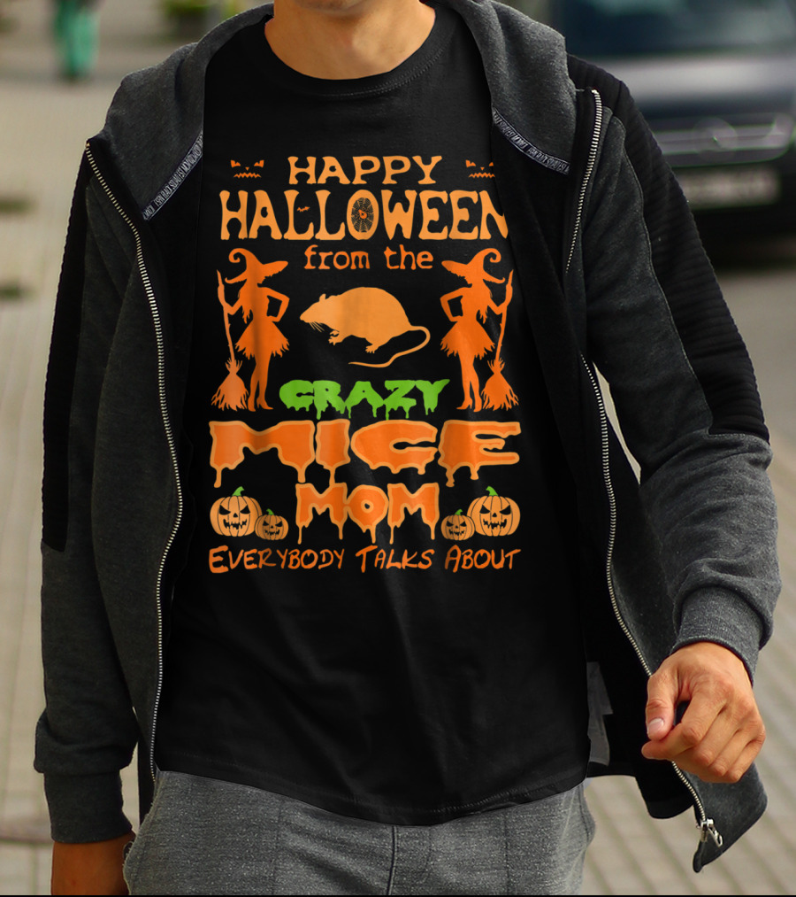 Happy Halloween From The Crazy Mice Mom Everybody Talks About T-Shirt