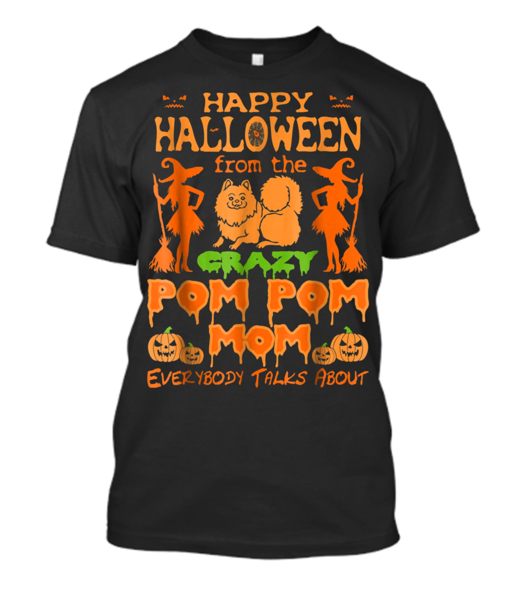 Happy Halloween From The Crazy Pom Pom Mom Everybody Talks About T-Shirt
