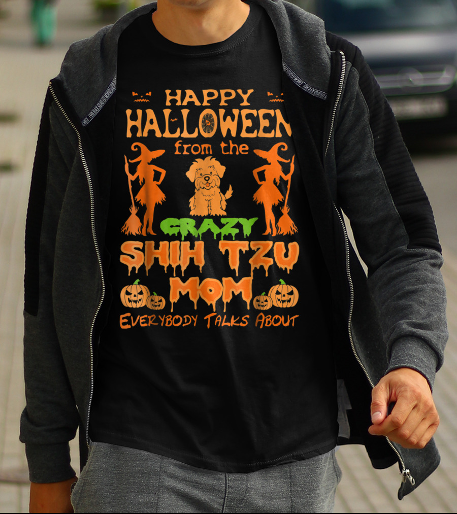 Happy Halloween From The Crazy Shih Tzu Mom Everybody Talks About T-Shirt