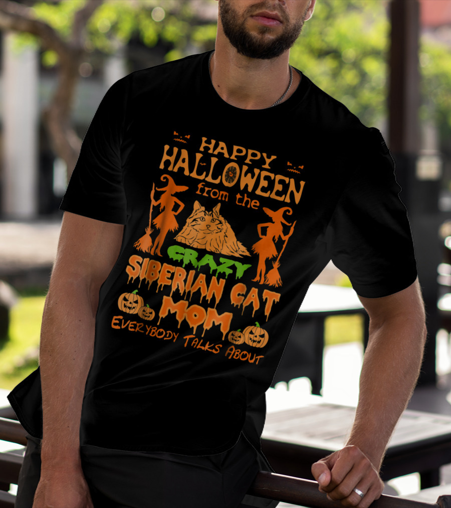 Happy Halloween From The Crazy Siberian Cat Mom Everybody Talks About T-Shirt