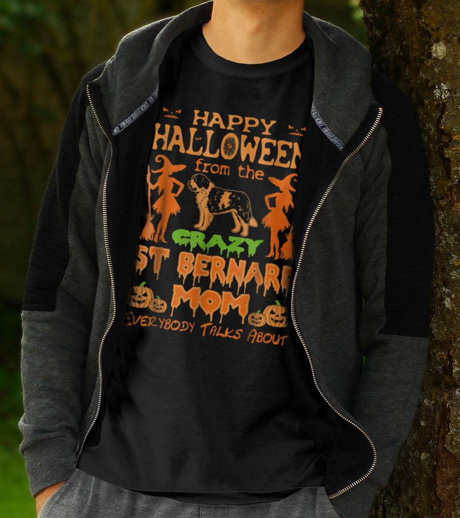Happy Halloween From The Crazy St Bernard Mom Everybody Talks About T-Shirt