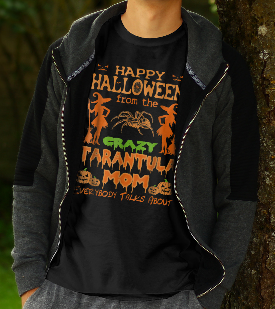 Happy Halloween From The Crazy Tarantula Mom Everybody Talks About T-Shirt