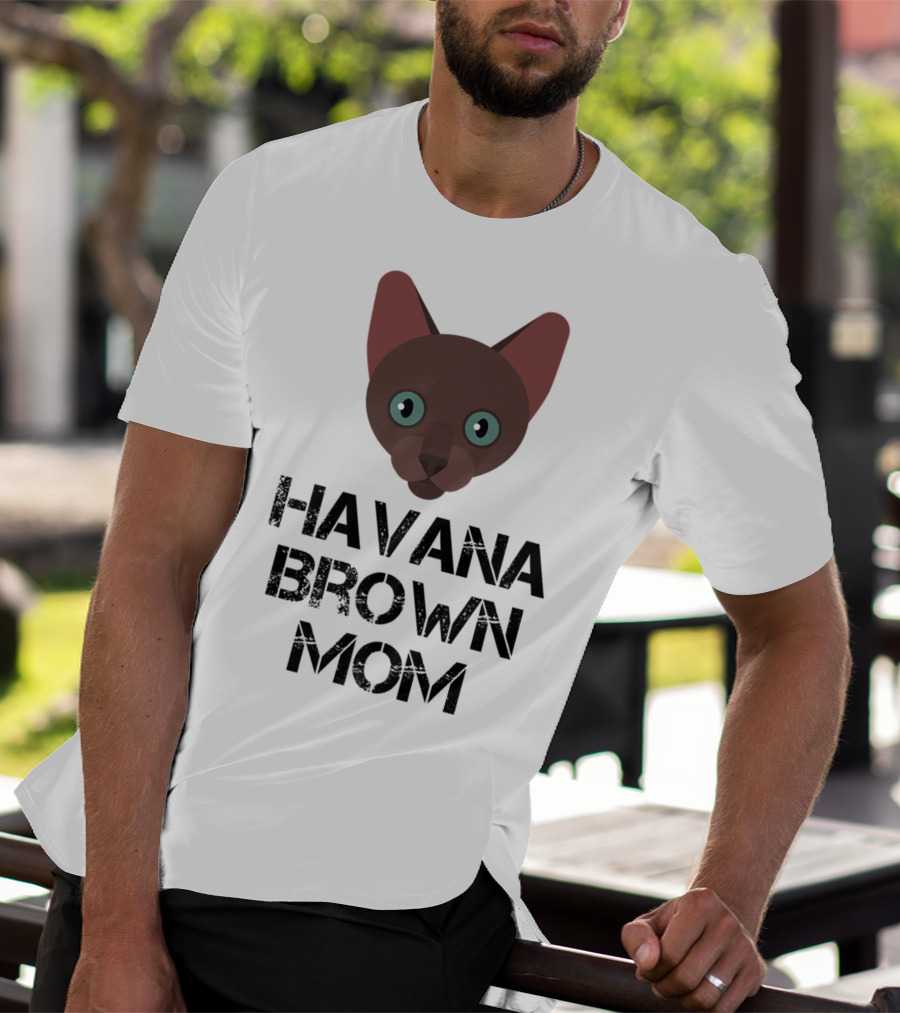 Havana Brown Mom Cat Owner 76 Face T-Shirt