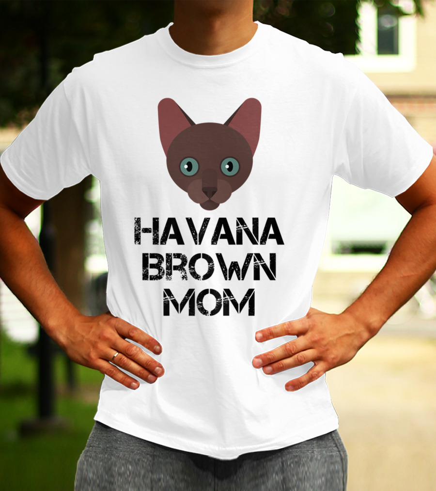 Havana Brown Mom Cat Owner 76 Face T-Shirt