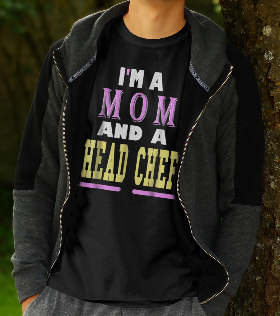 I'm A Mom And A Head Chef T-Shirt