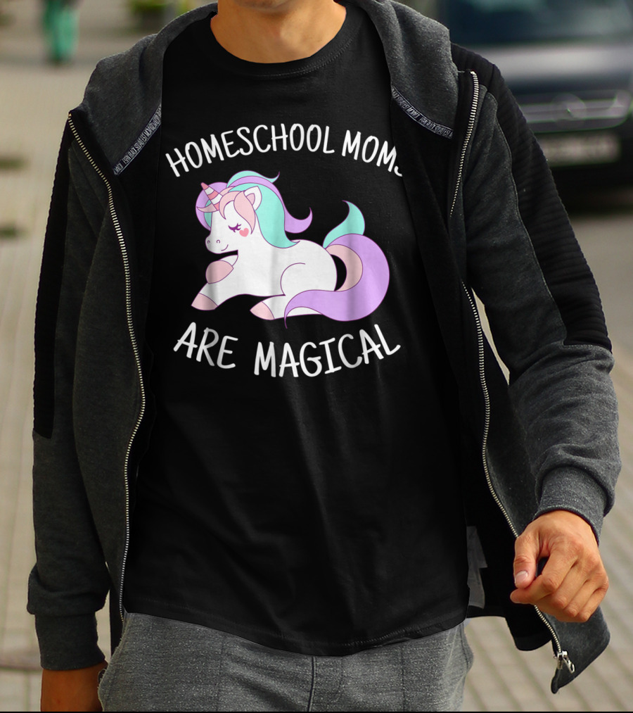 Homeschool Moms Are Magical Unicorn T-Shirt