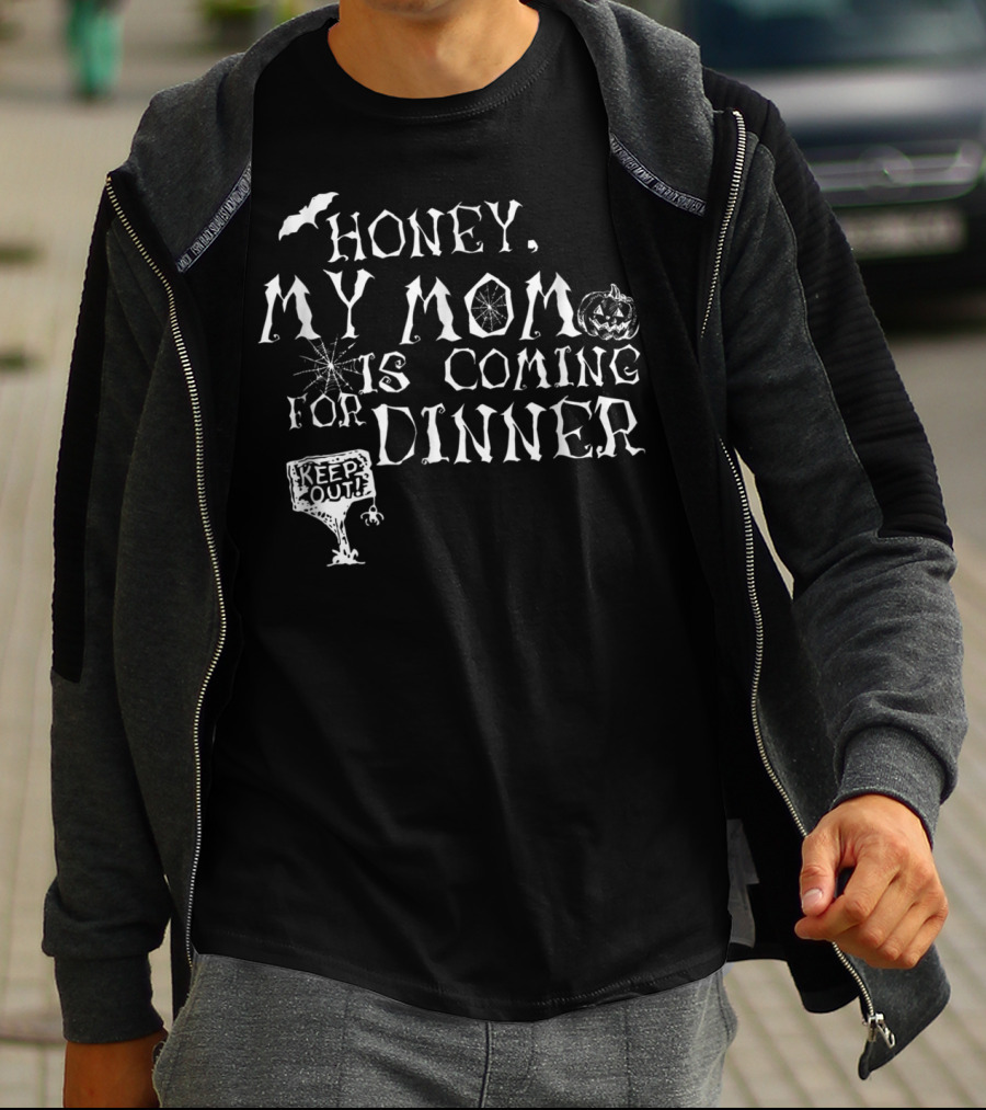 HONEY MY MOM IS COMING FOR DINNER KEEP OUT PUMPKIN BAT SPIDERWEB T-Shirt